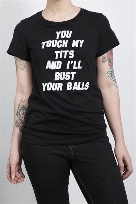 you touch my tits and i ll bust your balls feminist phrase etsy