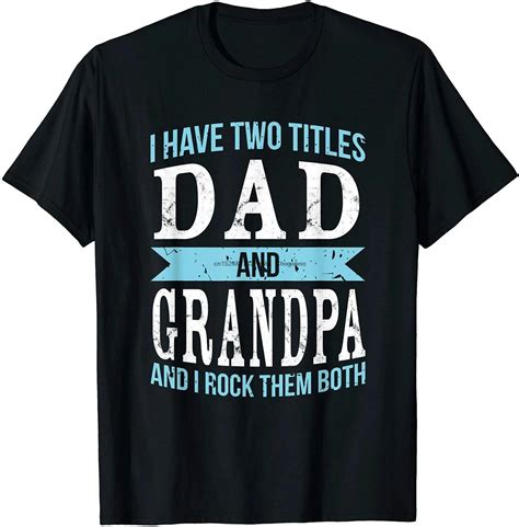 i have two titles dad and grandpa father grandfather t shirt vintage men t tee t shirt