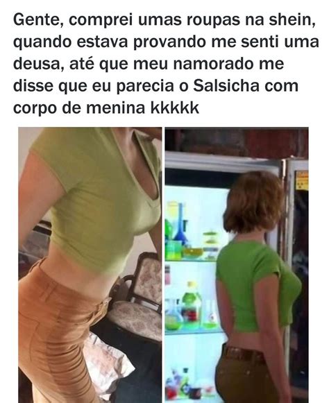 Gente Comprei Umas Roupas Na Shein Quando Estava Provando Me Senti Uma Deusa Até Que Meu