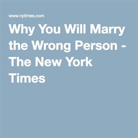 Opinion Why You Will Marry The Wrong Person Marrying The Wrong