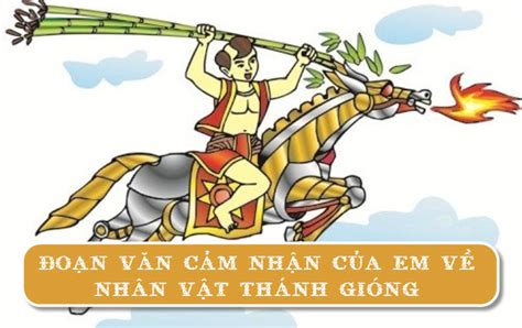 Đoạn Văn Cảm Nhận Của Em Về Nhân Vật Thánh Gióng Văn Mẫu 6