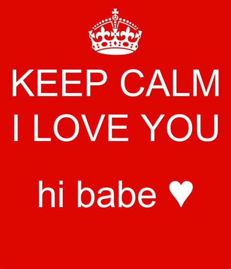 Keep Calm I Love You Hi Babe ♥ Poster Ps I Love You Keep Calm O Matic