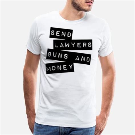 Send Lawyers Guns And Money Mens Premium T Shirt Spreadshirt