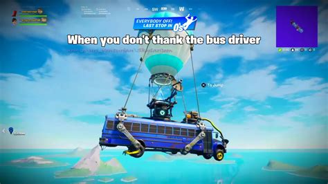 When You Dont Thank The Bus Driver In Fortnite Battle Royale Youtube