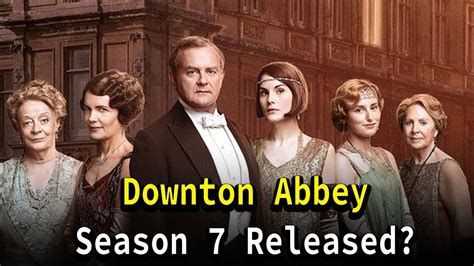 Downton Abbey Season 7 Release Date Youtube