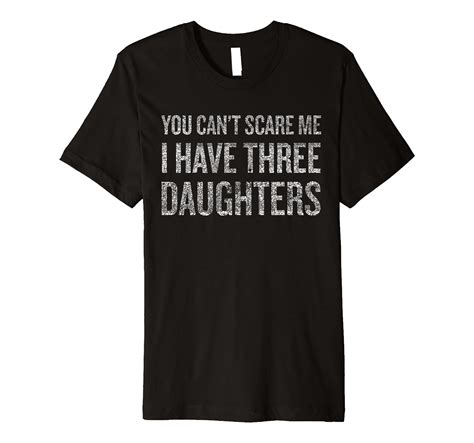 You Can T Scare Me I Have Three Daughters T Stellanovelty