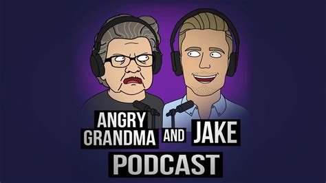 angry grandma and jake podcast ep 3 youtube