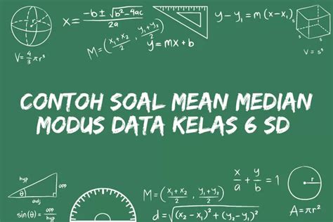 15 Contoh Soal Mean Median Modus Data Beserta Pembahasan Jawabannya