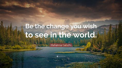 Mahatma Gandhi Quote Be The Change You Wish To See In The World 35