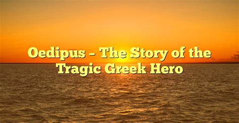 Oedipus The Story Of The Tragic Greek Hero Gb Times The Spirit Magazine