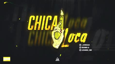 Chica Loca Eze Remix Brian Mix Luciano Dj Rmx Rkt Youtube