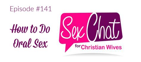 Episode 141 How To Do Oral Sex Sex Chat For Christian Wives