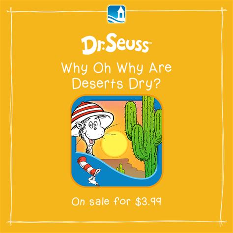 And we have to admit that they are delivering it pretty impressively. New app from Dr. Seuss! "Why Oh Why Are Deserts Dry ...