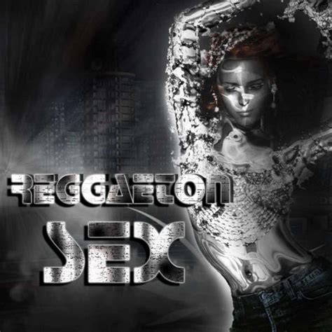 Reggaeton Sex Hits Compilation By Various Artists Spotify