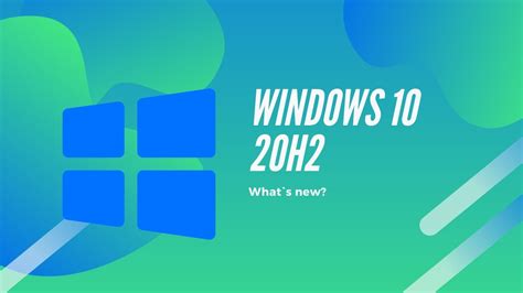 Windows 10 Latest Version 20h2 What`s New Youtube