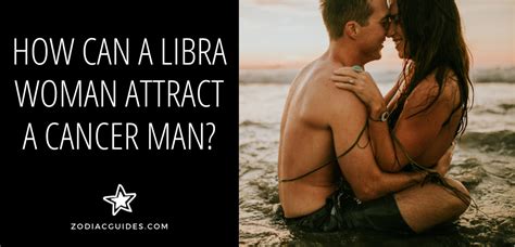 A cancer man not only understands how you think and feel but thinks and feels the same way. How Can a Libra Woman Attract a Cancer Man? (6 Tips to Win ...