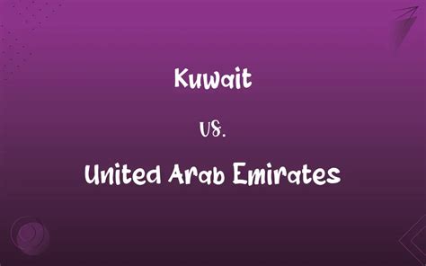 Kuwait Vs United Arab Emirates Whats The Difference