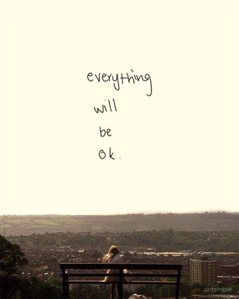 Everything Will Be Okay Quotes And Sayings Everything Will Be Okay