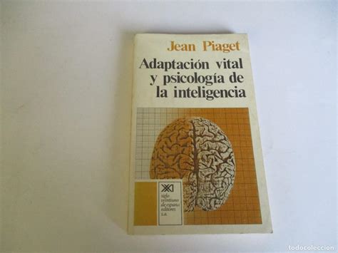 Adaptaci N Vital Y Psicolog A De La Inteligencia Jean Piaget Vida