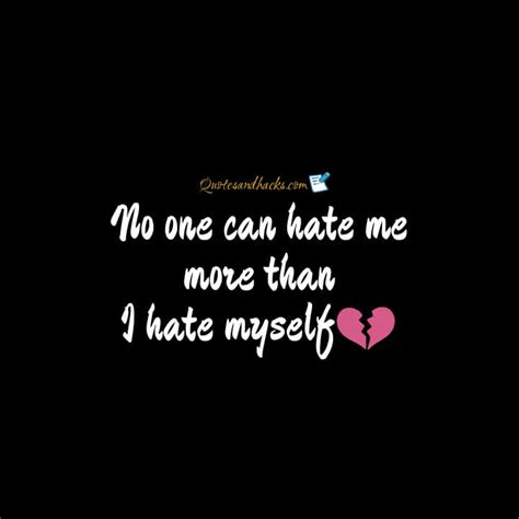 25 Best Hate Myself Quotes Quotes And Hacks