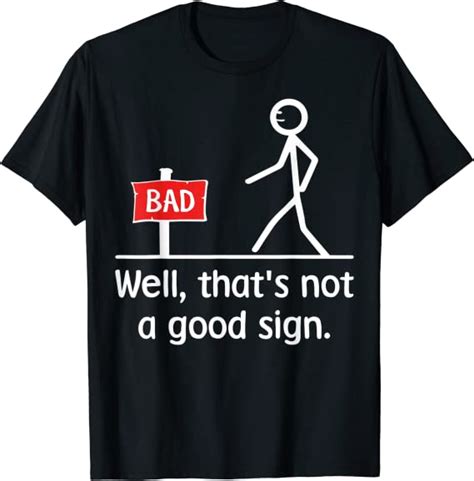 Well Thats Not A Good Sign Retro Humor Silly Novelty Funny T Shirt Clothing