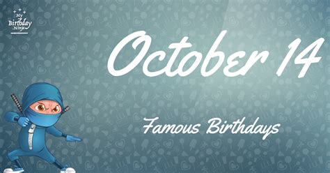 October 14 Famous Birthdays You Wish You Had Known 5