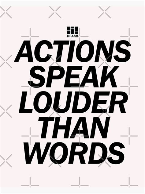 Actions Speak Louder Than Words Black Poster For Sale By Famialias