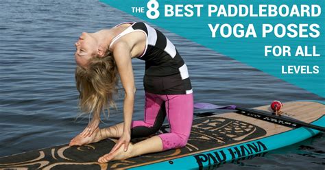The 8 Best Paddleboard Yoga Poses For All Levels