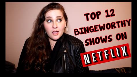 My Top 12 Bingeworthy Shows On Netflix Youtube