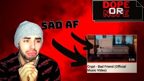 Dope Or Nope Crypt Bad Friend Rapper Reacts Youtube