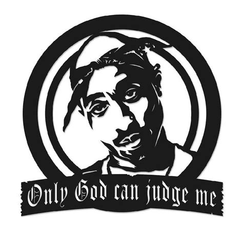 Tupac Only God Can Judge Me Steel Design Judge Me Tupac