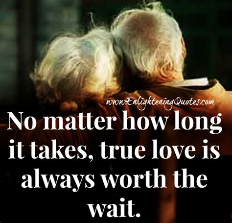 True Love Is Always Worth The Wait Enlightening Quotes