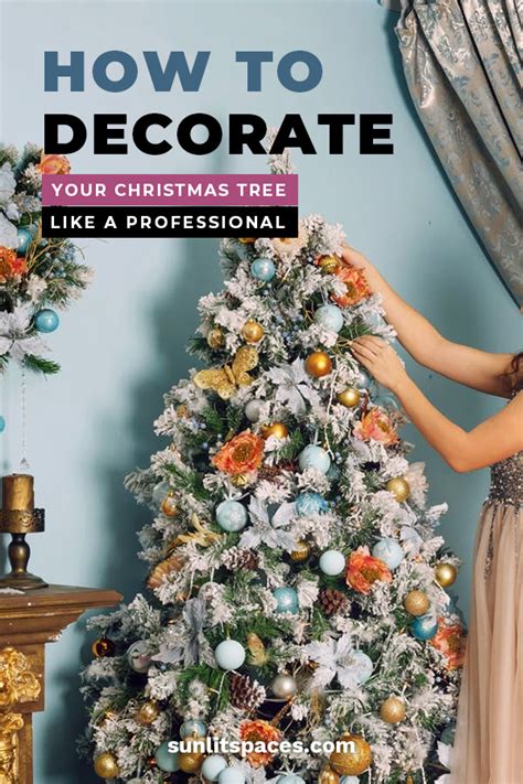 How To Decorate Your Christmas Tree Like A Professional Sunlit Spaces