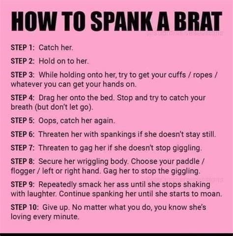 how to spank a brat step 1 catch her step 2 hold on to her step 3 while holding onto her