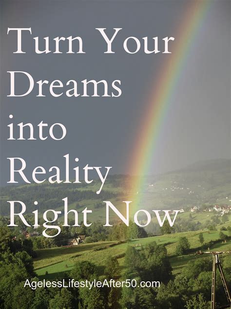 How To Turn Your Dreams Into Reality Right Now