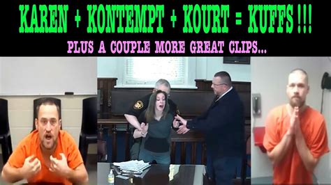 karen gets arrested in court plus a couple more great clips… youtube