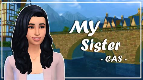 The Sims 4 Create A Sim My Sister Youtube