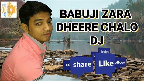 Babuji Zara Dheere Chalo Dj Youtube