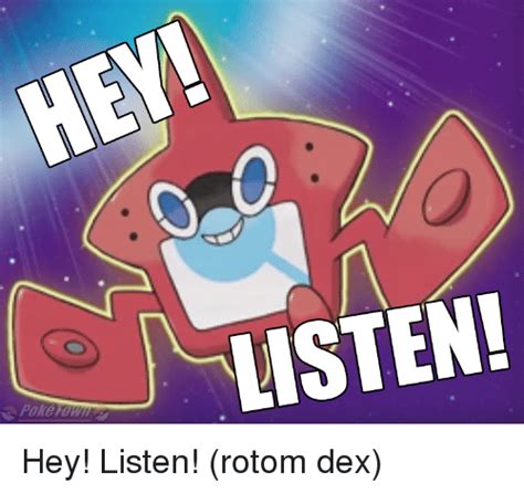 Listen Hey Listen Rotom Dex Pokemon Meme On Meme