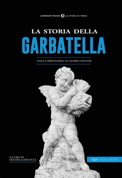 La Storia Della Garbatella Dalla Preistoria Ai Giorni Nostri Libro