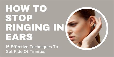 How To Stop Ringing In The Ears 15 Effective Techniques To Get Ride Of