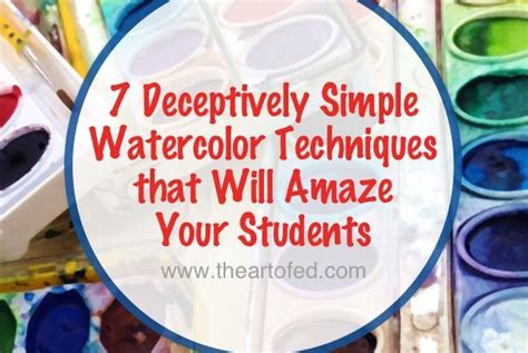 7 Deceptively Simple Watercolor Techniques That Will Amaze Your