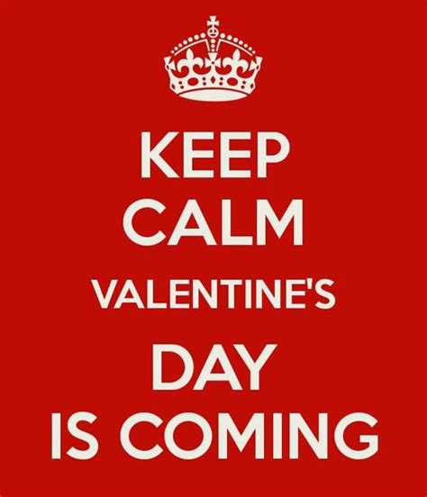 Keep Calm Valentines Day Is Coming Pictures Photos And Images For