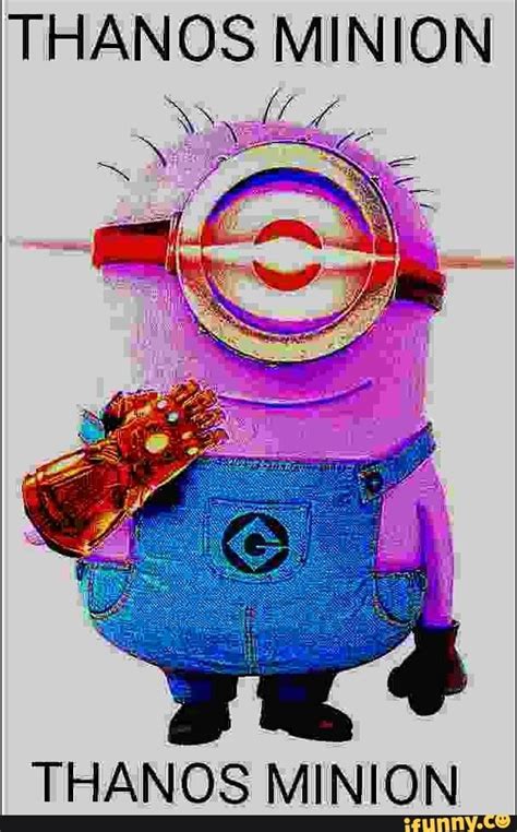 Thank you for visiting my channel and it would be better if you all subscribed to this channel :) THANOS MINION THANOS MINION - iFunny :) | Minions ...