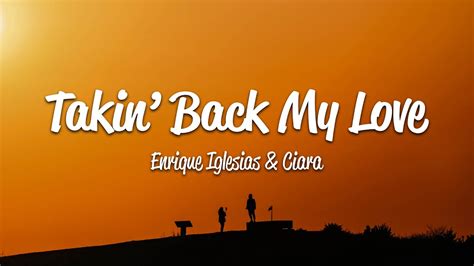 Enrique Iglesias Takin Back My Love Lyrics Ft Ciara Youtube