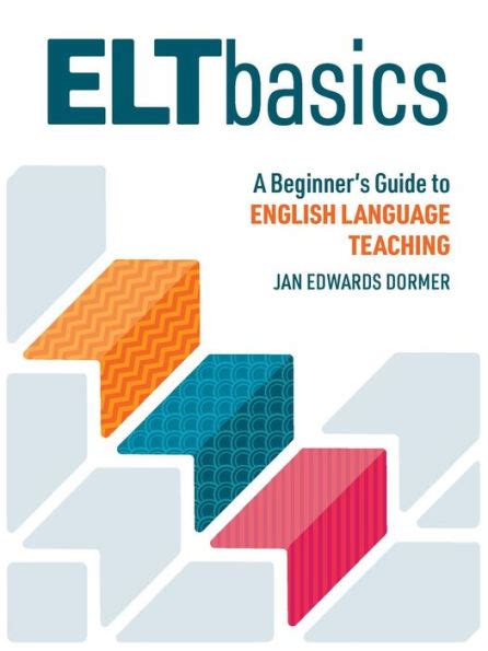 Elt Basics A Beginners Guide To English Language Teaching By Jan