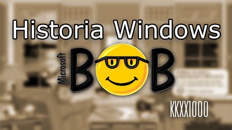 Historia Windows Microsoft Bob Youtube