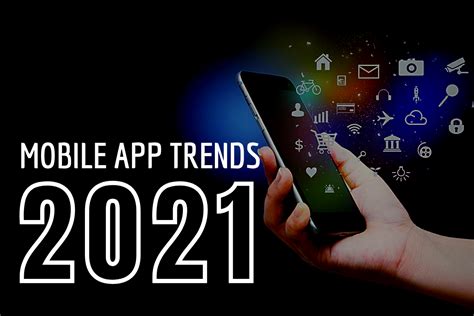 Top 10 Mobile App Development Trends For 2021 What Future Entails