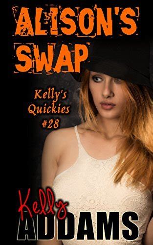 Alison S Swap Kelly S Quickies 28 By Kelly Addams Goodreads