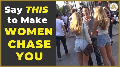 say this to make women chase you youtube